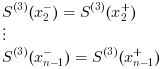 $$
                            S^{(3)} (x_2^-) = S^{(3)} (x_2^+) \\
                            \vdots \\
                            S^{(3)} (x_{n-1}^-) = S^{(3)} (x_{n-1}^+) \\
                            $$