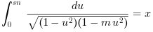 x = integral_0^{sn} du/sqrt{(1-u^2)(1-m.u^2)}