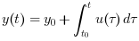 y(t)= y0 + ∫_t0→t u(τ)dτ