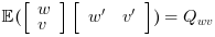 \mathbb{E}(\left[\begin{array}{l}w\\v\end{array}\right]
              \left[\begin{array}{ll}w