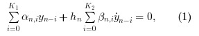 \begin{eqnarray}
                \sum_{i=0}^{K_1} \alpha_{n,i} y_{n-i} + h_n\sum_{i=0}^{K_2} \beta_{n,i} \dot{y}_{n-i} = 0,\hspace{10 mm} (1)
                \end{eqnarray}