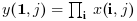 { y(\mathbf{1},j) = \prod_{\mathbf{i}} x(\mathbf{i},j)}