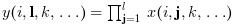 y(i,\mathbf{l},k,\ldots) = \prod_{\mathbf{j}=1}^l x(i,\mathbf{j},k,\ldots)