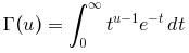 Γ(u)= ∫_0→∞ t^{u-1}.exp(-t).dt