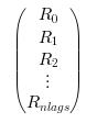 \begin{eqnarray}

                            \begin{pmatrix}

                            R_0\\R_1\\R_2\\ \vdots \\R_{nlags}

                            \end{pmatrix}

                            \end{eqnarray}