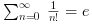 \sum_{n=0}^{\infty} \frac1{n!} = e