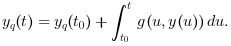 y_q(t) = y_q(t_0)+\int_{t_0}^t g(u,y(u))\,du.