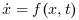 $$
                    \dot{x} = f(x,t)
                    $$