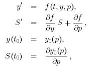 \begin{array}{rcl}y^\prime & = & f(t,y,p),\\
S^\prime & = & \frac{\partial f}{\partial y}S+\frac{\partial f}{\partial p},\\
y(t_0) & = &y_0(p),\\
S(t_0) & = & \frac{\partial y_0(p)}{\partial p},
\end{array}
