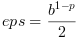 $eps = \dfrac{b^{1-p}}{2}$