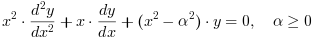 x^2.(d^2y/d^2x) + x.dy/dx + (x^2 - alpha^2).y = 0,  alpha ≥ 0